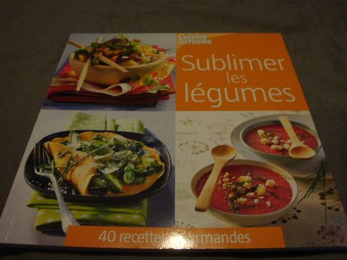 Sublimer Les Légumes [relié] By Cuisine Actuelle