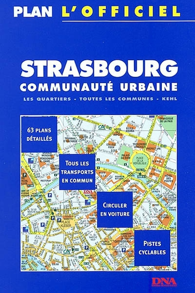 Strasbourg communauté urbaine : plan l'officiel : les quartiers, toutes les communes