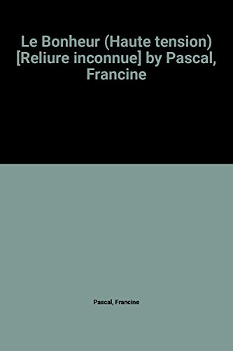 le bonheur (haute tension) [reliure inconnue] by pascal, francine