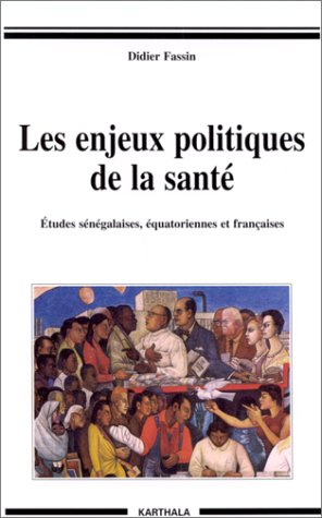 Les enjeux politiques de la santé : études sénégalaises, équatoriennes et françaises