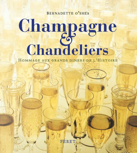 Champagne & chandeliers : hommage aux grands dîners de l'histoire