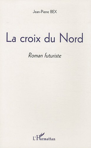 La croix du Nord : roman futuriste