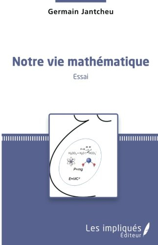 Notre vie mathématique : essai