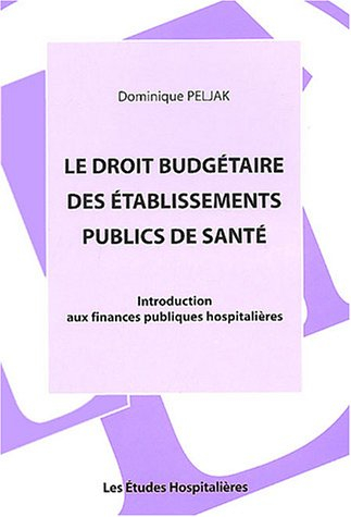 Le droit budgétaire des établissements publics de santé : introduction aux finances publiques hospit
