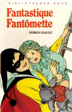 fantastique fantômette : collection : bibliothèque rose cartonnée & illustrée