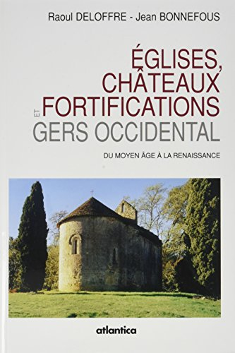 Eglises, châteaux et fortifications du Gers occidental