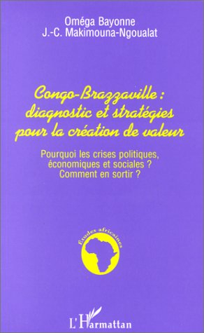 Congo-Brazzaville, diagnostic et stratégies pour la création de valeur : pourquoi les crises politiq