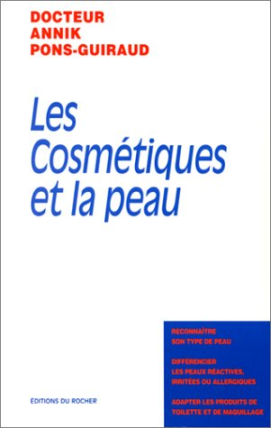 Les cosmétiques et la peau : reconnaître son type de peau, différencier les peaux réactives, irritée