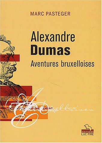 Alexandre Dumas : aventures bruxelloises