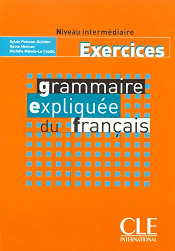 Grammaire expliquée du français : niveau intermédiaire : exercices