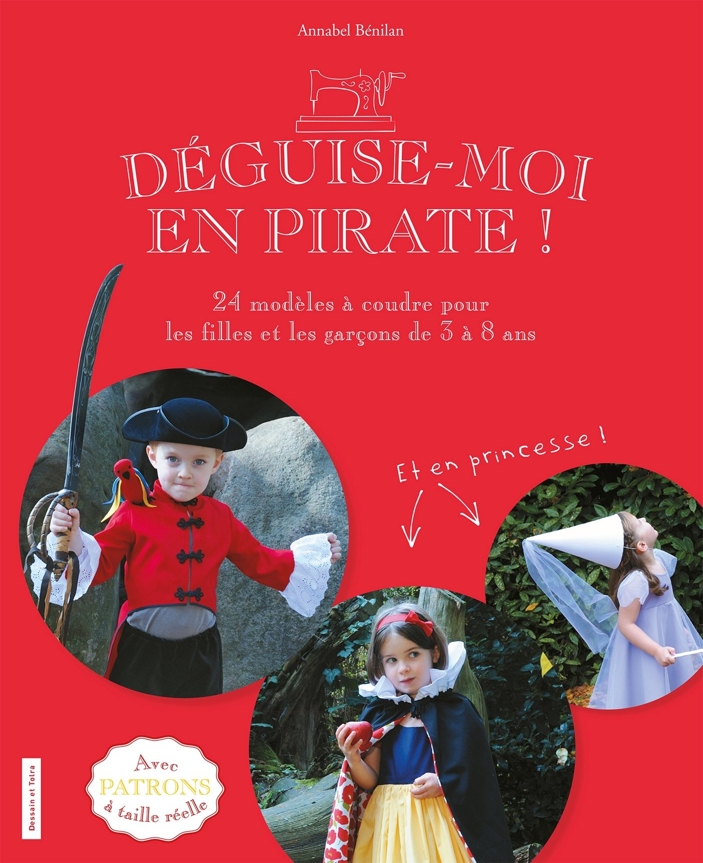 Déguise-moi en pirate ! : 24 modèles à coudre pour les filles et les garçons de 3 à 8 ans