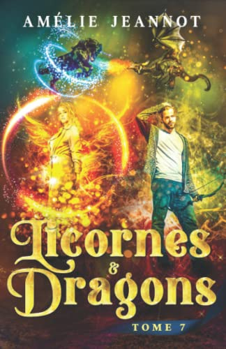 Licornes & Dragons: Tome 7