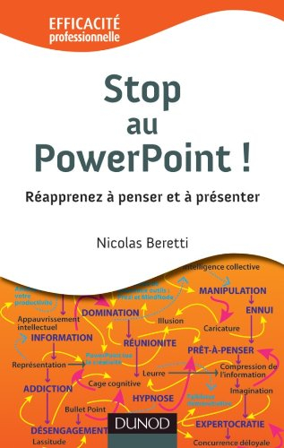 Stop au PowerPoint ! : réapprenez à penser et à présenter