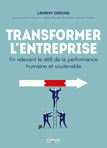 Transformer l'entreprise : en relevant le défi de la performance humaine et soutenable