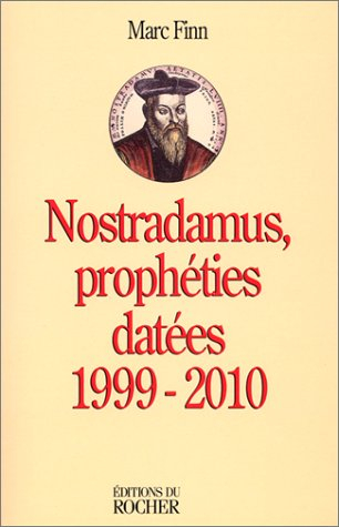 Nostradamus, prophéties datées 1999-2010