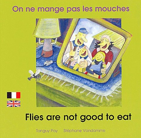 On ne mange pas les mouches. Flies are not good to eat