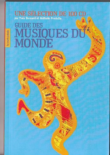 GUIDE DES MUSIQUES DU MONDE ; UNE SELECTION DE 100 CD