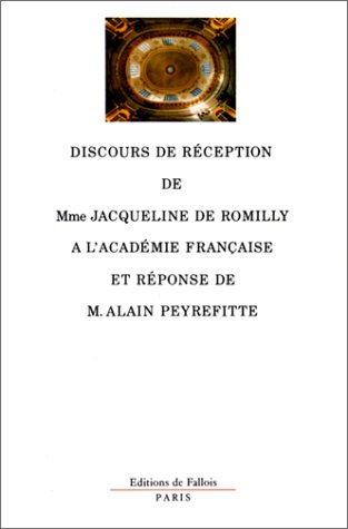 Discours de réception de madame Jacqueline de Romilly à l'Académie française et réponse de monsieur 