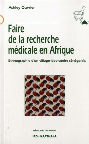 Faire de la recherche médicale en Afrique : ethnographie d'un village-laboratoire sénégalais