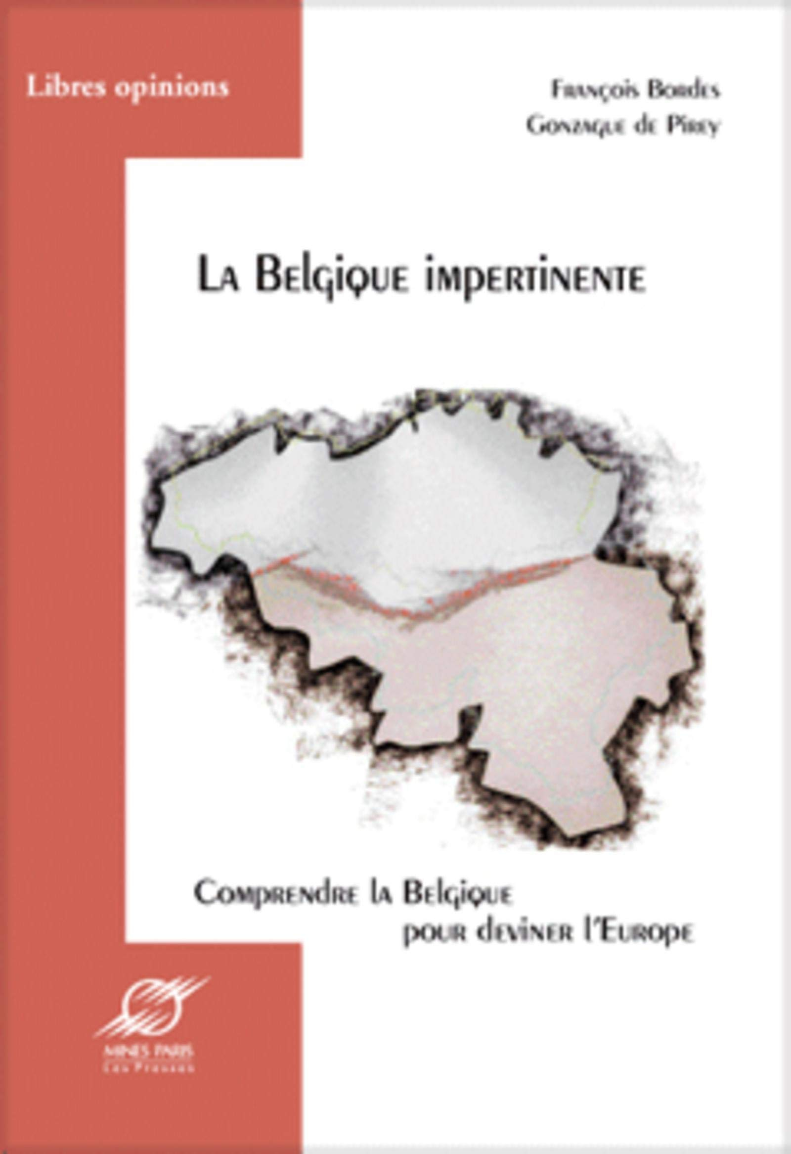 La Belgique impertinente : comprendre la Belgique pour deviner l'Europe