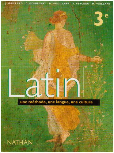 Latin, 3e : une méthode, une langue, une culture