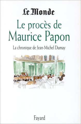 Le procès de Maurice Papon : la chronique de Jean-Michel Dumay