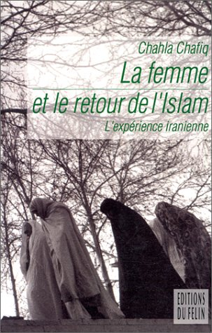 La Femme et le retour de l'islam : l'expérience iranienne