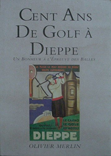 Cent ans de golf à Dieppe : un bonheur à l'épreuve des balles