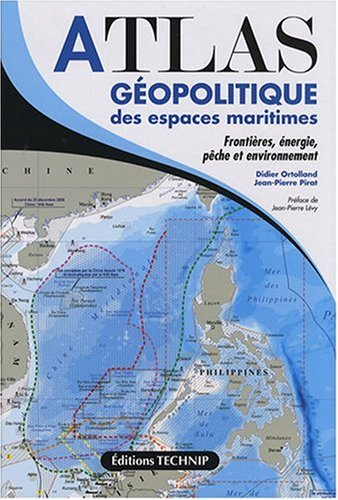 Atlas géopolitique des espaces maritimes : frontières, énergie, pêche et environnement