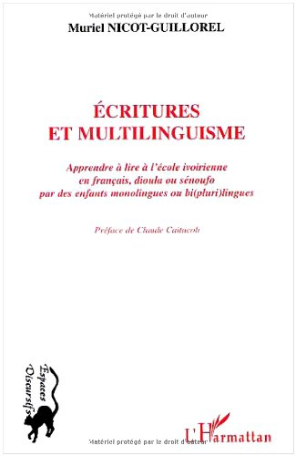 Ecritures et multilinguisme : apprendre à lire à l'école ivoirienne en français, dioula ou sénoufo p