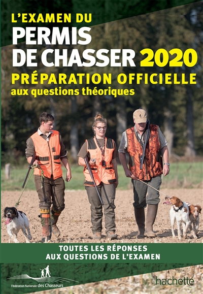 L'examen du permis de chasser 2020 : préparation officielle aux questions théoriques : toutes les ré