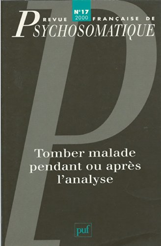Revue française de psychosomatique, n° 17. Tomber malade pendant ou après l'analyse
