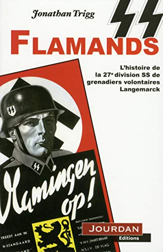 SS flamands : l'histoire de la 27e division SS de grenadiers volontaires Langemarck