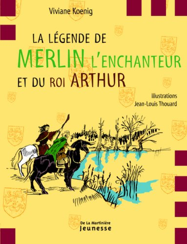 La légende de Merlin l'enchanteur et du roi Arthur