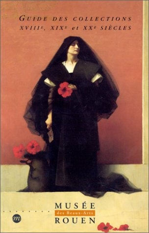 Guide des collections : XVIIIe, XIXe et XXe siècles