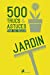Jardin : 500 trucs & astuces pour tout réussir
