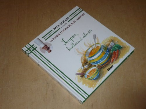 collection paul bocuse presente / la bonne cuisine de nos terroirs vol.32 / soupes, bouillons et vel