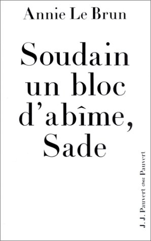 Soudain un bloc d'abîme, Sade : introduction aux oeuvres complètes