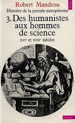 Histoire de la pensée européenne. Vol. 3. Des humanistes aux hommes de science : 16e et 17e siècle