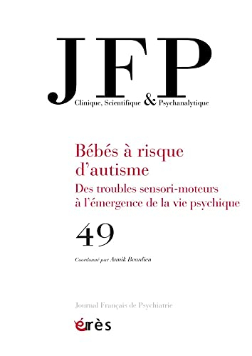 JFP Journal français de psychiatrie, n° 49. Bébés à risque d'autisme : des troubles sensori-moteurs 