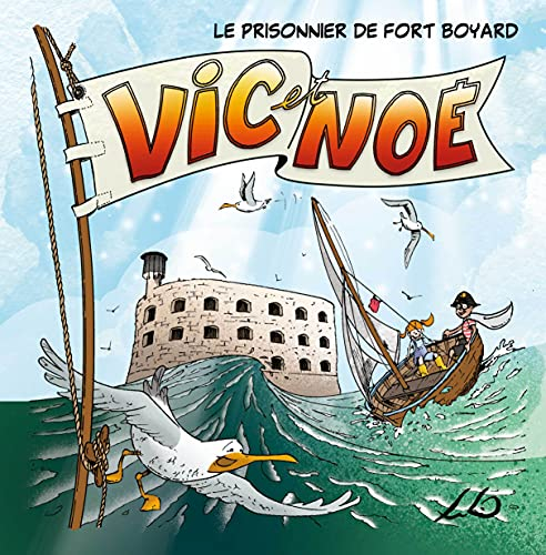 Vic et Noé. Vol. 1. Le prisonnier de Fort Boyard