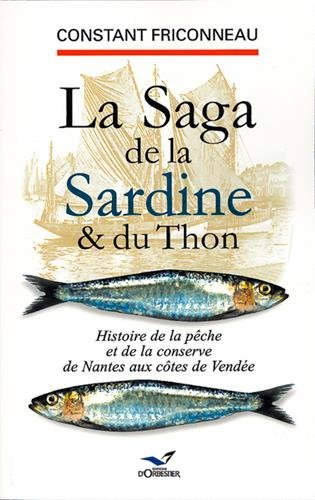 La saga de la sardine et du thon : histoire de la pêche et de la conserve de Nantes aux côtes de Ven