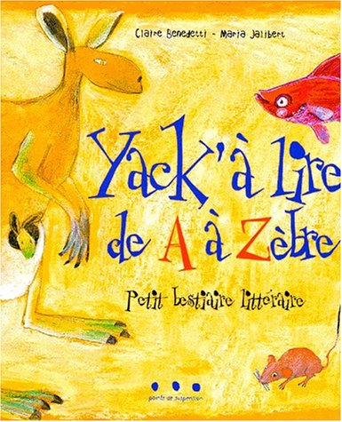 Yack'à lire de A à Zèbre : petit bestiaire littéraire