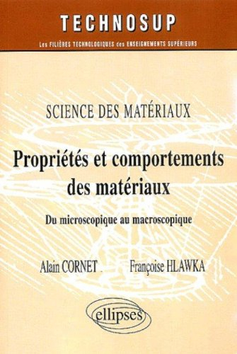 Science des matériaux : propriétés et comportements des matériaux : du microscopique au macroscopiqu