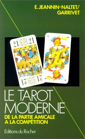Le tarot moderne : de la partie amicale à la compétition - Emmanuel Jeannin-Naltet, Martine Garricet
