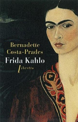Frida Kahlo : biographie - Bernadette Costa-Prades
