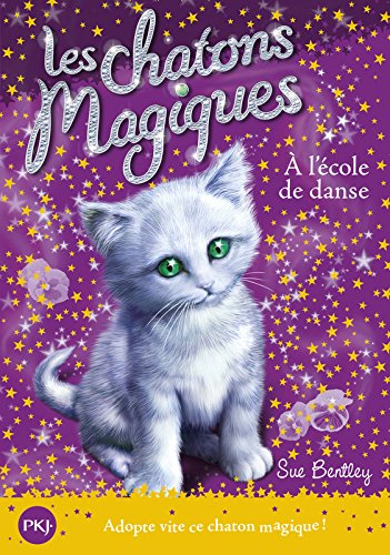 Les chatons magiques. Vol. 7. A l'école de danse