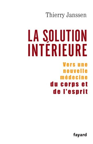 La solution intérieure : vers une nouvelle médecine du corps et de l'esprit