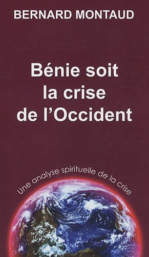 Bénie soit la crise de l'Occident : une analyse spirituelle de la crise
