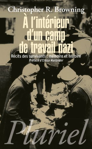 A l'intérieur d'un camp de travail nazi : récits des survivants : mémoire et histoire